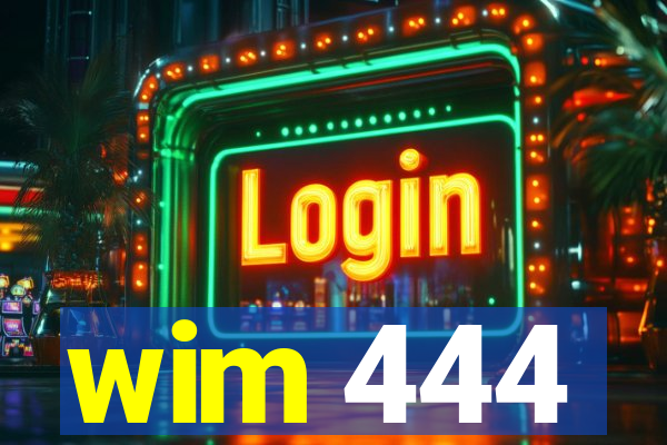 wim 444